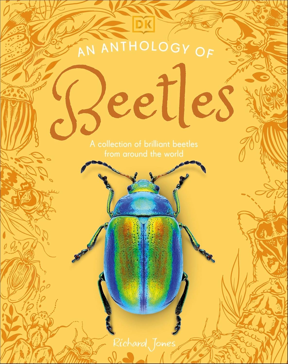 An Anthology of Beetles: A Collection of Brilliant Beetles from Around the World