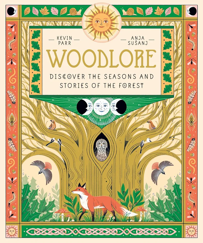 Woodlore: Discover the Seasons and Stories of the Forest
