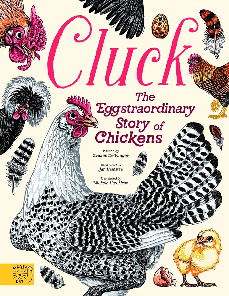 Cluck!: The Eggstraordinary Story of Chickens