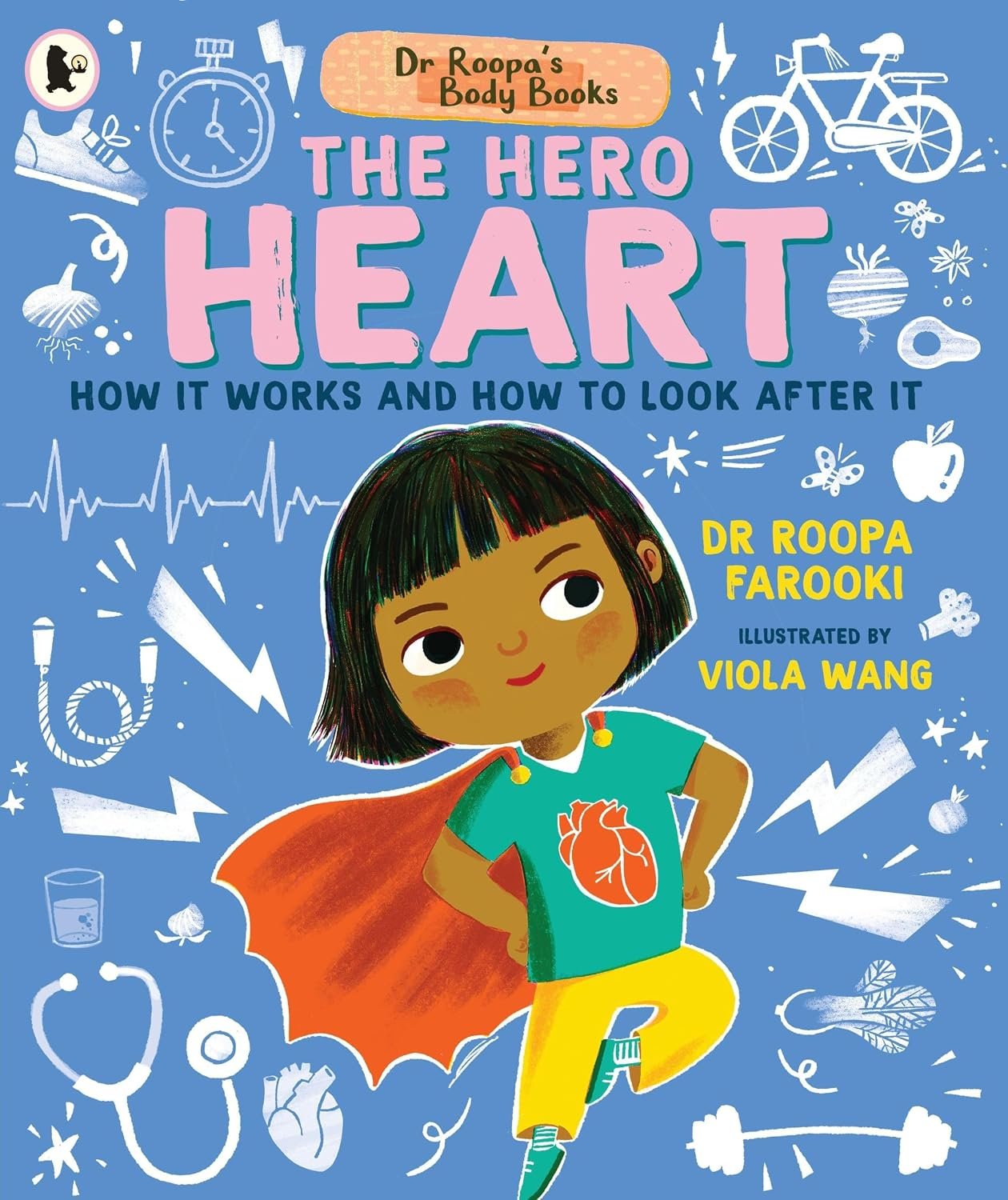 Dr Roopa's Body Books: The Hero Heart: A Wonderful Tour Through the Cardiovascular System in This Fun and Fact-Packed Introduction to Anatomy Series for Readers Age 5, 6, 7, 8