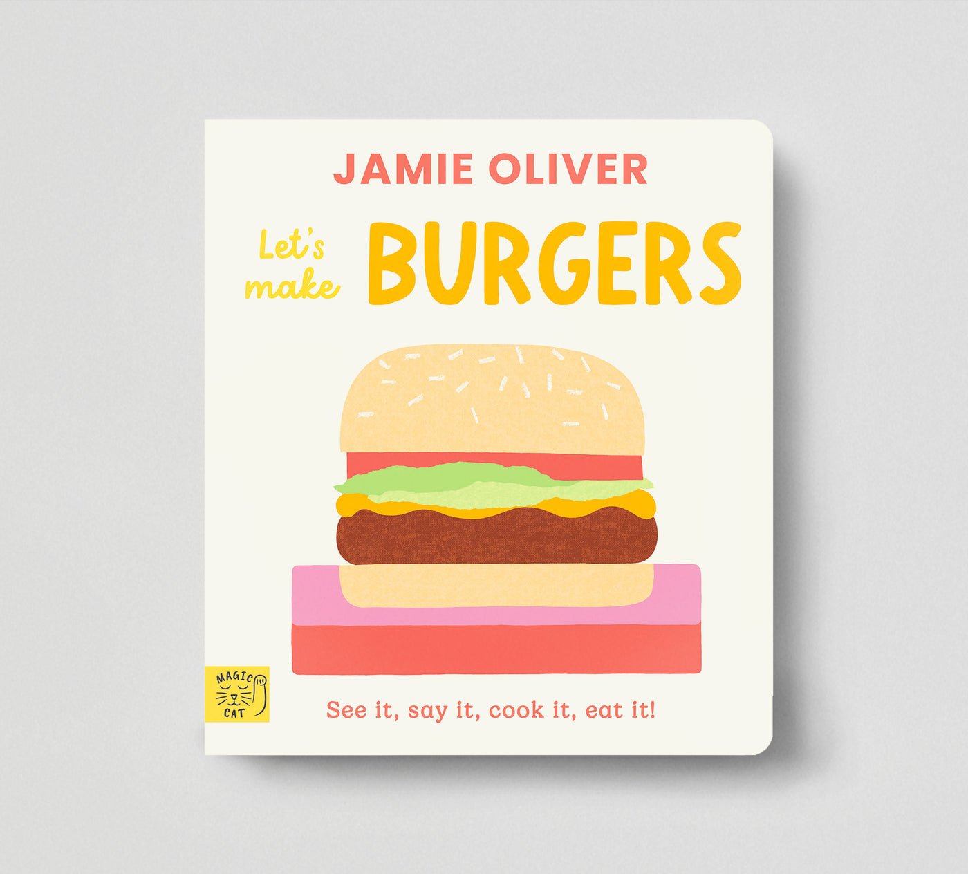 Jamie Oliver: Let's Make Burgers: See It, Say It, Cook It, Eat It!