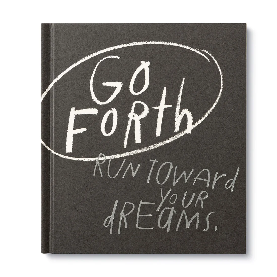 Go Forth: An Inspirational Gift Book to Believe in Yourself
