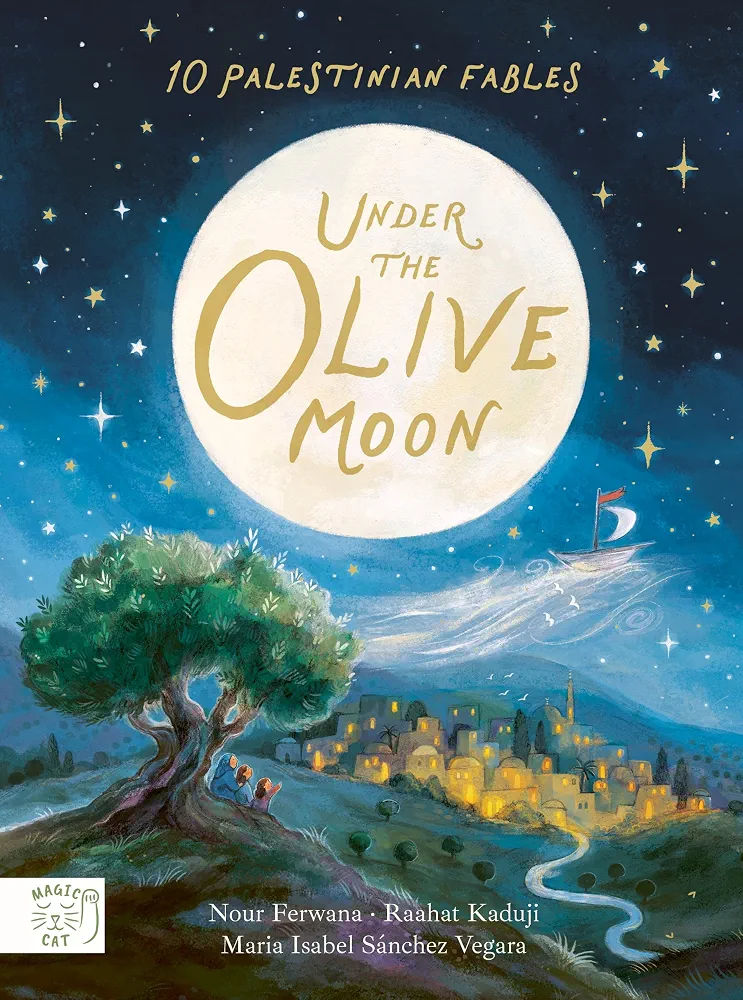 Under the Olive Moon: 10 Palestinian Fables from a mum in Gaza