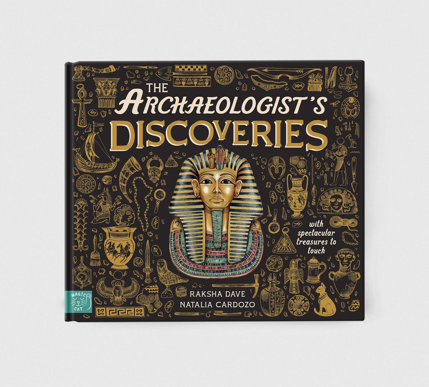 The Archaeologist's Discoveries: With Spectacular Treasures to Touch